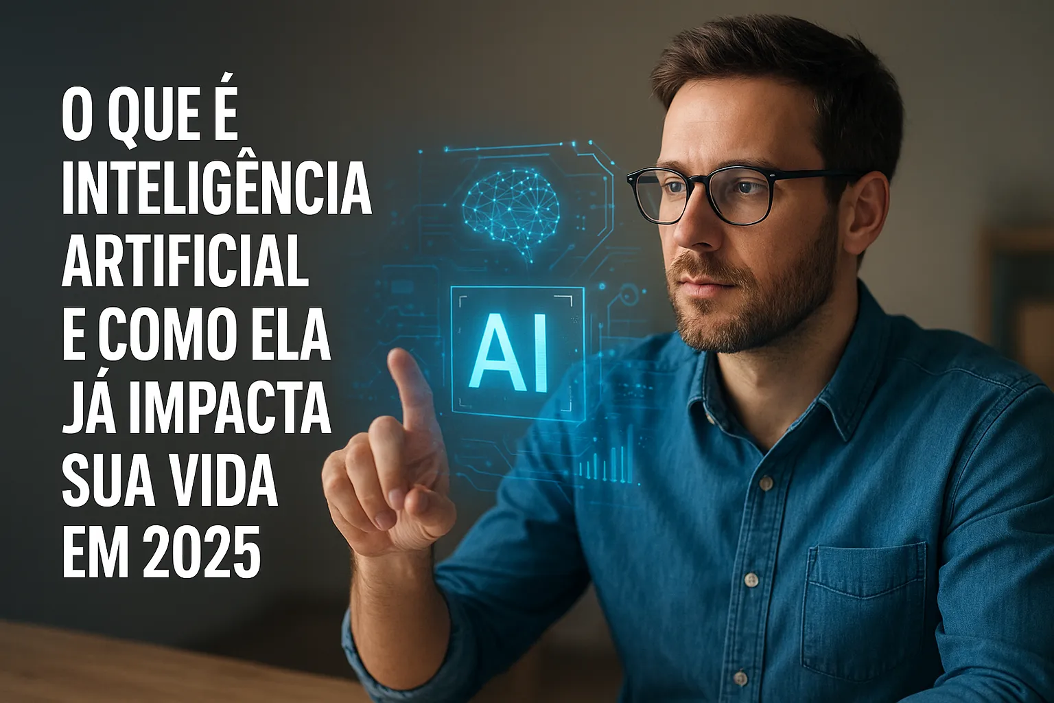 O que é Inteligência Artificial e como ela já impacta sua vida em 2025